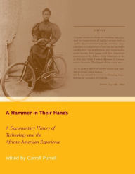 Title: A Hammer in Their Hands: A Documentary History of Technology and the African-American Experience, Author: Carroll Pursell