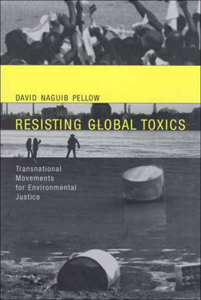 Resisting Global Toxics: Transnational Movements for Environmental Justice / Edition 1