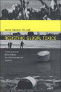 Resisting Global Toxics: Transnational Movements for Environmental Justice / Edition 1