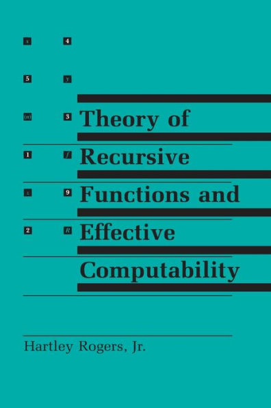 Theory of Recursive Functions and Effective Computability / Edition 1