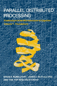 Title: Parallel Distributed Processing, Volume 1: Explorations in the Microstructure of Cognition: Foundations / Edition 1, Author: David E. Rumelhart