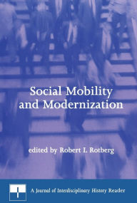 Title: Social Mobility and Modernization: A Journal of Interdisciplinary History Reader, Author: Robert I. Rotberg
