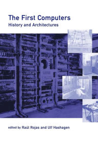 Title: The First Computers: History and Architectures, Author: Raul Rojas