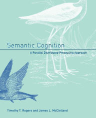 Title: Semantic Cognition: A Parallel Distributed Processing Approach, Author: Timothy T. Rogers
