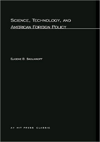 Science, Technology, and American Foreign Policy