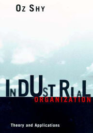 Title: Industrial Organization: Theory and Applications, Author: Oz Shy
