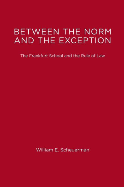 Between the Norm and the Exception: The Frankfurt School and the Rule of Law