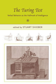Title: The Turing Test: Verbal Behavior as the Hallmark of Intelligence / Edition 1, Author: Stuart M. Shieber