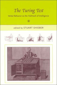 Title: The Turing Test: Verbal Behavior as the Hallmark of Intelligence / Edition 1, Author: Stuart M. Shieber