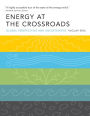 Energy at the Crossroads: Global Perspectives and Uncertainties / Edition 1