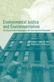 Title: Environmental Justice and Environmentalism: The Social Justice Challenge to the Environmental Movement / Edition 1, Author: Ronald Sandler