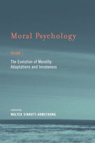 Title: Moral Psychology, Volume 1: The Evolution of Morality: Adaptations and Innateness, Author: Walter Sinnott-Armstrong