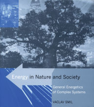 Title: Energy in Nature and Society: General Energetics of Complex Systems, Author: Vaclav Smil