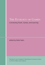 Title: The Ecology of Games: Connecting Youth, Games, and Learning, Author: Katie Salen