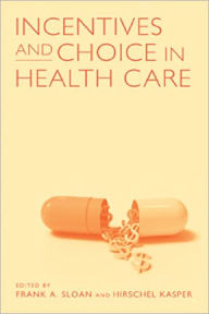 Title: Incentives and Choice in Health Care, Author: Frank A. Sloan