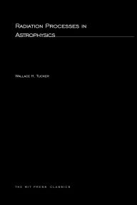 Title: Radiation Processes In Astrophysics, Author: Wallace H. Tucker