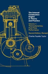 Title: Internal Combustion Engine in Theory and Practice, second edition, revised, Volume 1: Thermodynamics, Fluid Flow, Performance / Edition 2, Author: Charles Fayette Taylor