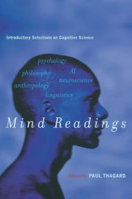 Title: Mind Readings: Introductory Selections on Cognitive Science / Edition 1, Author: Paul Thagard