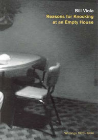 Title: Reasons for Knocking at an Empty House: Writings 1973-1994, Author: Bill Viola