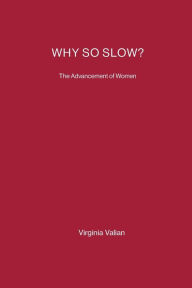 Title: Why So Slow?: The Advancement of Women, Author: Virginia Valian