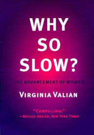 Title: Why So Slow?: The Advancement of Women, Author: Virginia Valian