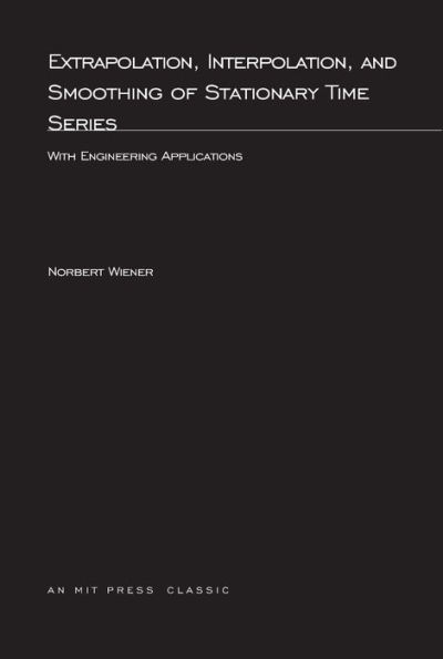 Extrapolation, Interpolation, and Smoothing of Stationary Time Series: With Engineering Applications