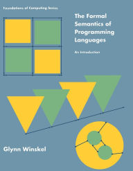 Title: The Formal Semantics of Programming Languages: An Introduction / Edition 1, Author: Glynn Winskel