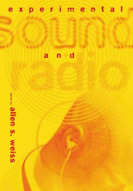 Title: Experimental Sound and Radio, Author: Allen S. Weiss
