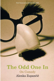 Title: The Odd One In: On Comedy, Author: Alenka Zupancic