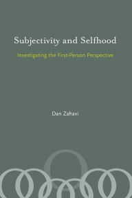 Title: Subjectivity and Selfhood: Investigating the First-Person Perspective, Author: Dan Zahavi