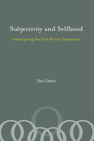 Title: Subjectivity and Selfhood: Investigating the First-Person Perspective, Author: Dan Zahavi