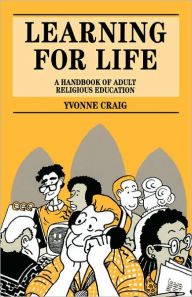 Title: Learning for Life: A Handbook of Adult Religious Education, Author: Yvonne Craig