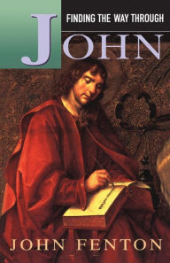 Title: Finding the Way Through John, Author: John Fenton