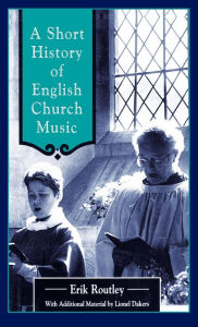 Title: Short History Of English Church Music, Author: Eric Routley