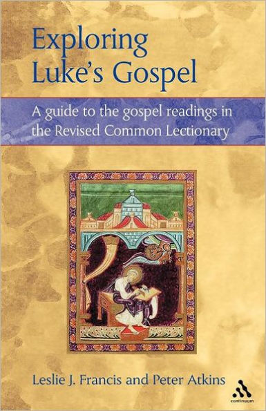 Exploring Luke's Gospel: A Guide to the Gospel Readings in the Revised Common Lectionary