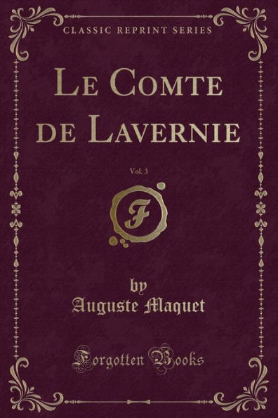 Le Comte de Lavernie, Vol. 3 (Classic Reprint)