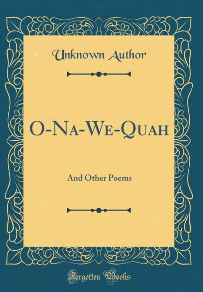 O-Na-We-Quah: And Other Poems (Classic Reprint)