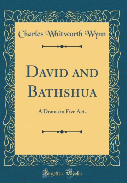 David and Bathshua: A Drama in Five Acts (Classic Reprint)