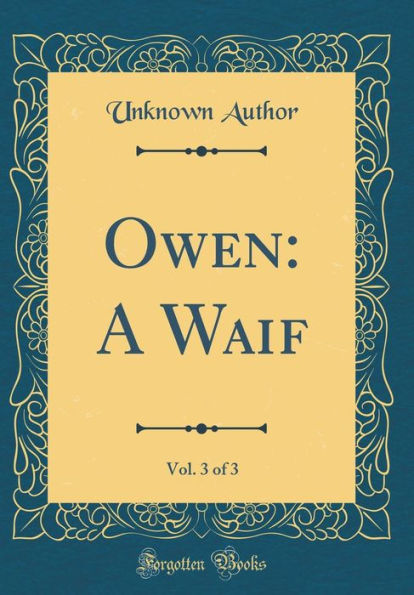 Owen: A Waif, Vol. 3 of 3 (Classic Reprint)