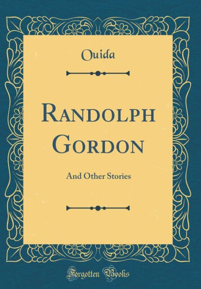 Randolph Gordon: And Other Stories (Classic Reprint)