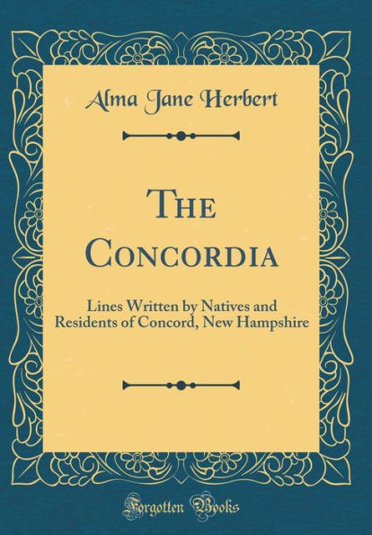 The Concordia: Lines Written by Natives and Residents of Concord, New Hampshire (Classic Reprint)