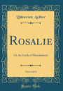 Rosalie, Vol. 1 of 4: Or, the Castle of Montalabretti (Classic Reprint)