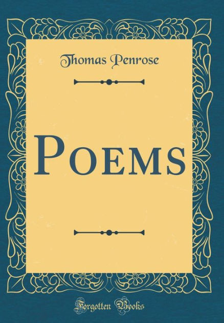 Poems (Classic Reprint) by Thomas Penrose, Hardcover | Barnes & Noble®