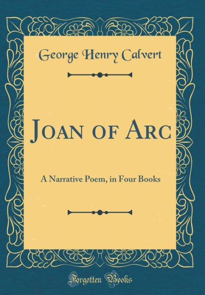 Joan of Arc: A Narrative Poem, in Four Books (Classic Reprint)