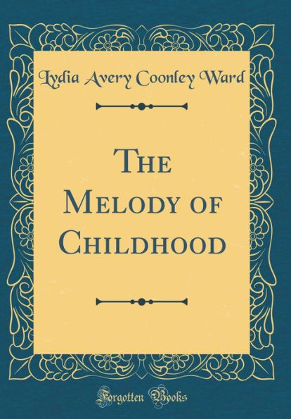 The Melody of Childhood (Classic Reprint)