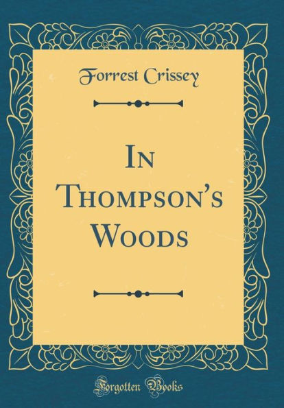 In Thompson's Woods (Classic Reprint)