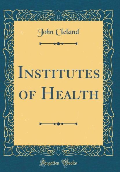 Institutes of Health (Classic Reprint)