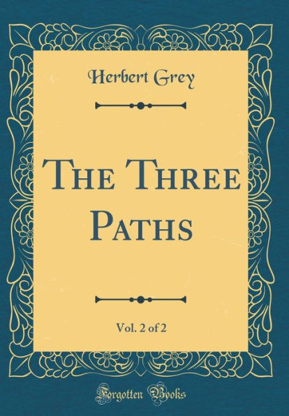 The Three Paths, Vol. 2 of 2 (Classic Reprint)