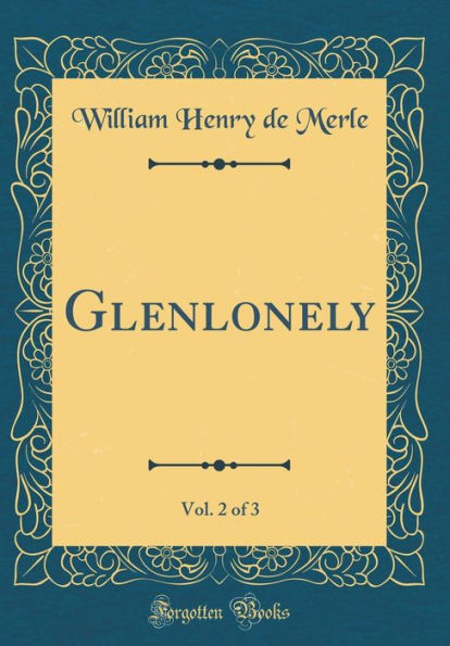 Glenlonely, Vol. 2 of 3 (Classic Reprint)