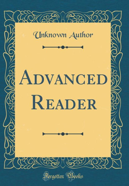 Advanced Reader (Classic Reprint)